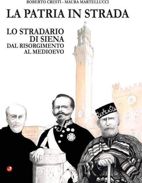 Siena: Lo stradario di Siena dal Risorgimento al&nbsp;Medioevo
