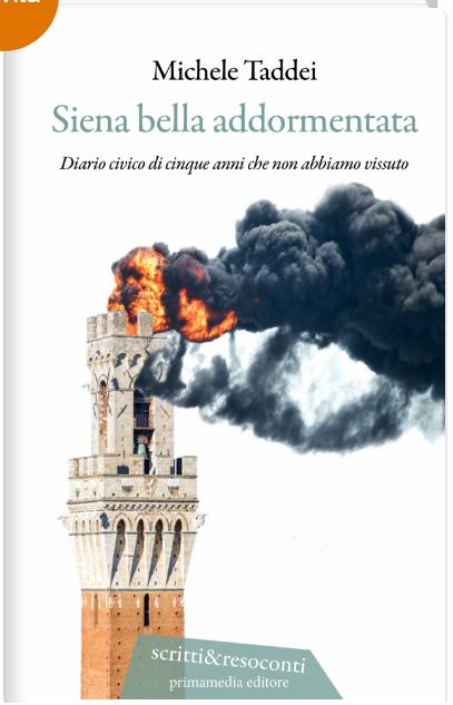 Siena, Toscanalibri: Siena bella addormentata, nel libro di Taddei i cinque anni “che non abbiamo&nbsp;vissuto”