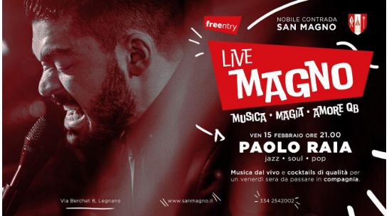 Palio di Legnano, Contrada San Magno: 15/02 “Live Magno” con Paolo&nbsp;Raia