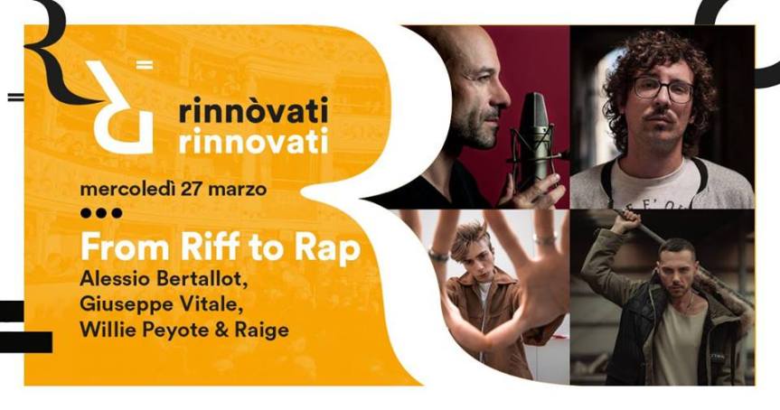 Siena: 27/03 Per “Rinnovati Rinnovati” From Riff to Rap – Willie Peyote, A.Bertallot, Raige,&nbsp;G.Vitale