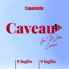 Provincia di Siena: Capannelle lancia Caveau48, due giorni tra gusto e vino a Gaiole in&nbsp;Chianti