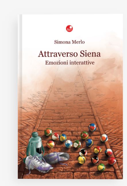 Siena: Attraverso Siena, che è tante cose difficili da&nbsp;spiegare