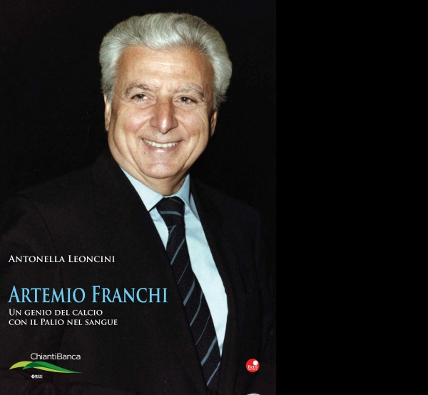 Siena, Libri: Artemio Franchi, un genio del calcio con il pallone nel&nbsp;sangue
