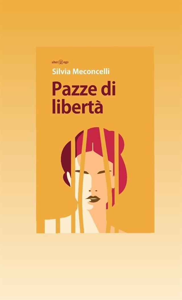 SIena, Libreria Mondadori: 12/11 Presentazione libro Pazze di libertà di Silvia&nbsp;Meconcelli