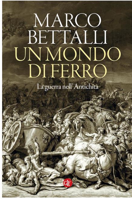 Siena, “Un mondo di ferro. La guerra nell’antichità”: Il libro di Marco Bettalli che ci accompagna nell’universo di&nbsp;Ares