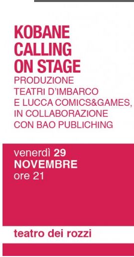 Siena, Da Lucca Comics & Games al Teatro dei Rozzi: “kobane Calling on Stage” sbarca a&nbsp;Siena