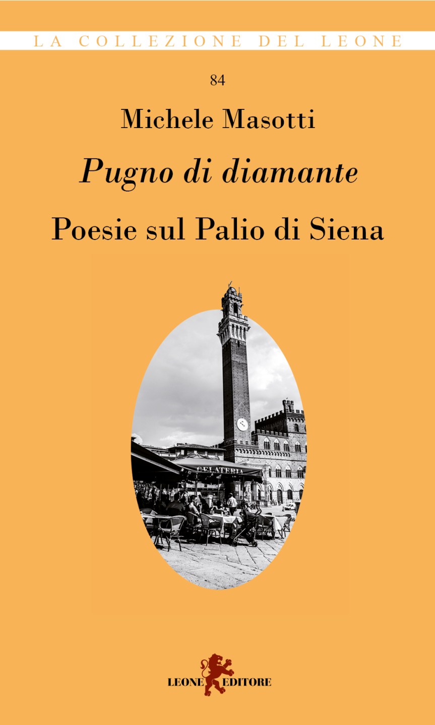 Palio di Siena: Michele Masotti, Pugno di diamante. Poesie sul&nbsp;Palio