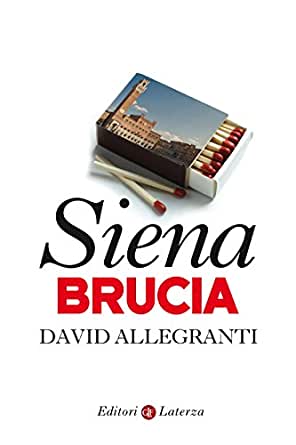 Siena: Siena brucia di David&nbsp;Allegranti