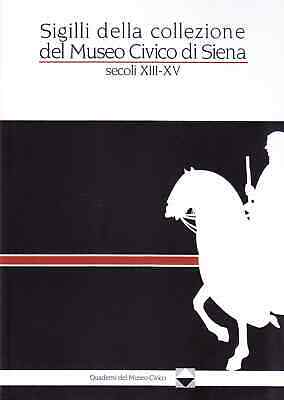 Siena: Oggi 05/03 Al Santa Maria della Scala, presentazione del libro “Sigilli della collezione del Museo Civico di Siena (secoli&nbsp;xiii-xv)”