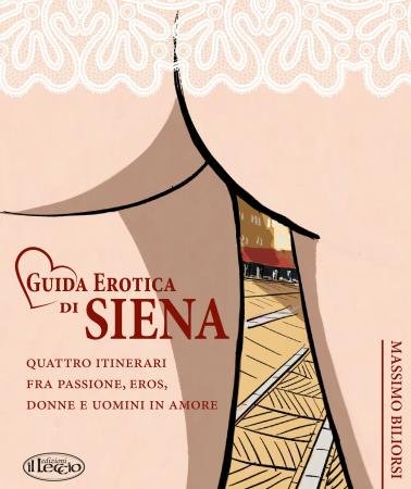Siena, Siena Tv: Oggi 18/08 ore 21.00 la presentazione del libro “Guida Erotica di&nbsp;Siena”