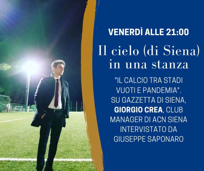 Siena, Acn Siena: Domani 23/04 ore 22.00 “Il cielo in una stanza ( di Siena ) con Giorgio Crea Club Manager Acn&nbsp;Siena