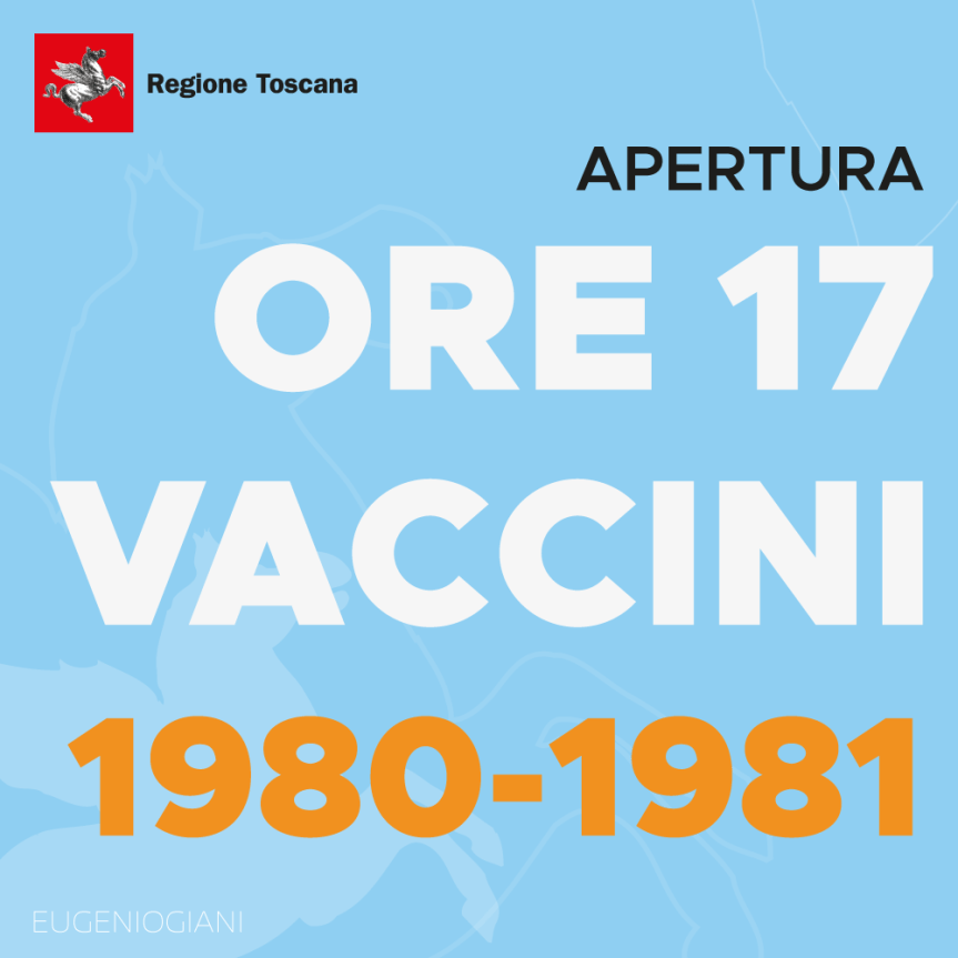 Toscana: Oggi 21/05 dalle 17.00 aperte le agende per adrrire alla campagna vaccinale anti Covid nati negli anni 1980 e&nbsp;1981