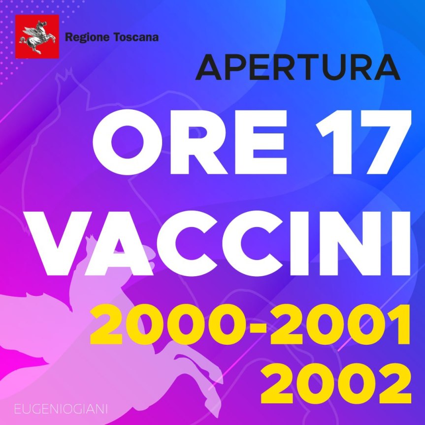 Toscana: Oggi 11/06 ore 17.00 prenotazione vaccini bper i nati 2000, 2002 e&nbsp;2002