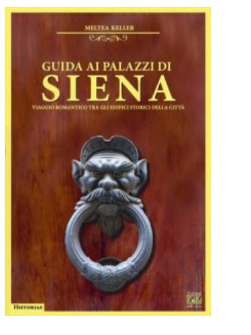 Siena: Meltea Keller, Guida ai palazzi di&nbsp;Siena