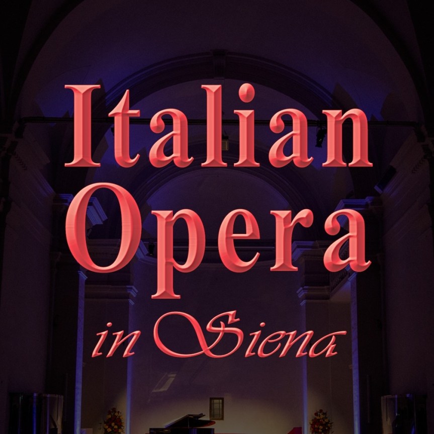 Siena: Italian Opera in Siena, una nuova settimana di appuntamenti con la&nbsp;lirica
