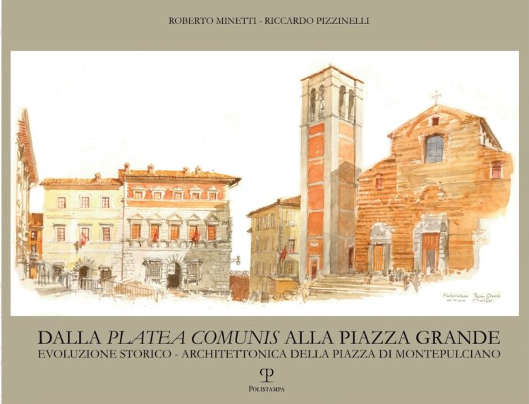 Provincia di Siena: La storia e l’evoluzione di Piazza Grande di Montepulciano raccolta in un&nbsp;volume