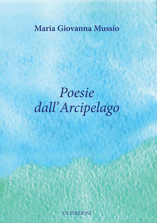Siena: Maria Giovanna Mussio, Poesie dall’Arcipelago
