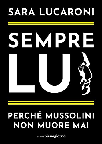 Siena: “Sempre lui, perché Mussolini non muore mai”, il libro-inchiesta di Sara&nbsp;Lucaroni