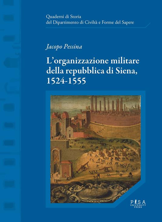Siena: “L’organizzazione militare della Repubblica di Siena”, nell’Archivio di stato si presenta il libro di Jacopo&nbsp;Pessina