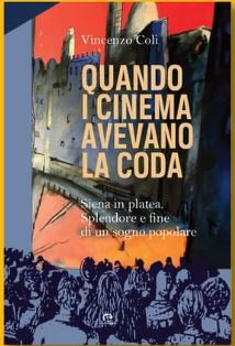 Siena: Vincenzo Coli, Quando i cinema avevano la&nbsp;coda