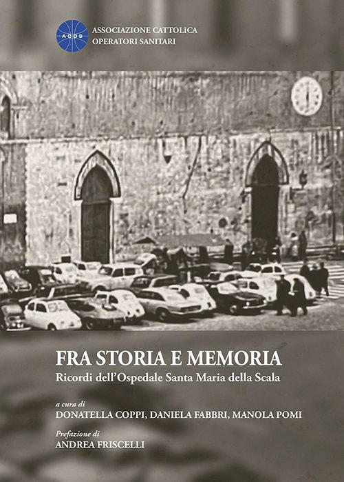 Siena, Nuovo appuntamento con “Agorà Aou Senese”: Presentazione del libro “Fra storia e memoria. Ricordi dell’ospedale Santa Maria della&nbsp;Scala”
