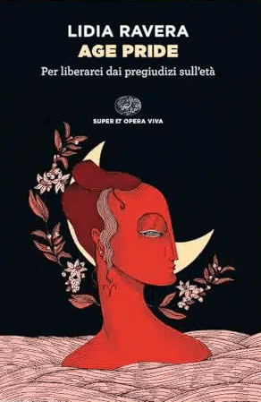 Provincia di Siena, Rapolano Terme: Lidia Ravera presenta “Age pride. Per liberarci dai pregiudizi&nbsp;sull’età”