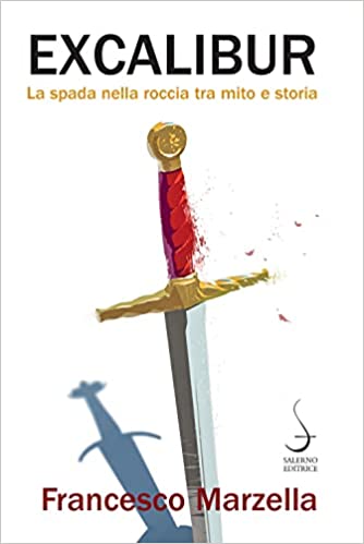 Siena: “Excalibur. La spada nella roccia tra mito e storia”, domani 18/03 la presentazione del libro di&nbsp;Manzella