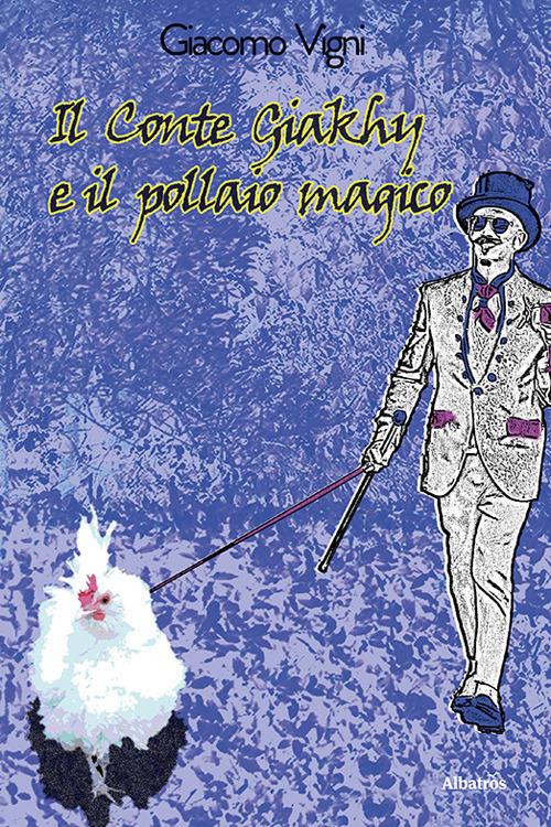 Provincia di Siena: Vagliagli, Giacomo Vigni presenta il suo libro “Il Conte Giakhy e il&nbsp;pollaiomagico”