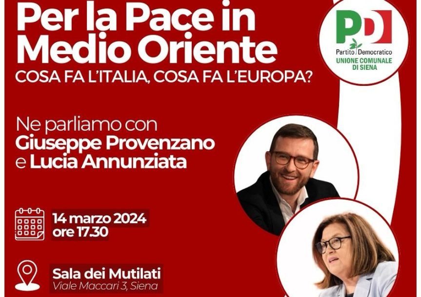 Siena: Domani 14/03 dibattito organizzato dal Pd su Medio Oriente con Provenzano e&nbsp;Annunziata