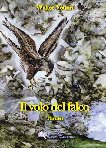 Provincia di Siena: Con “Il volo del falco” lo scrittore Walter Vettori chiude la sua trilogia di&nbsp;thriller