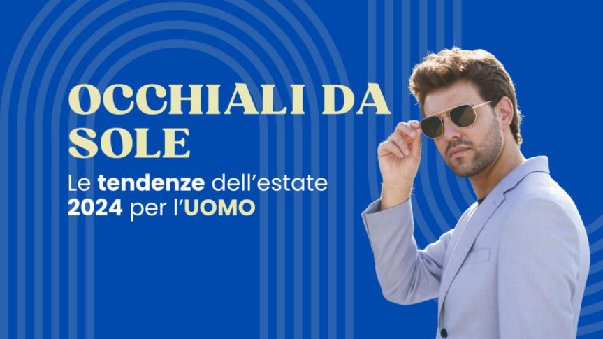 Siena: Le nuove tendenze occhiali da sole per l’estate&nbsp;2024