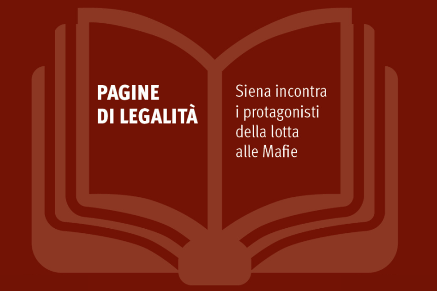 Siena: Torna “Pagine di legalità”, incontri e letture con i protagonisti della lotta alle&nbsp;Mafie