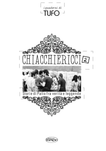 Palio di Siena, Passioni, intrighi, retroscena: ecco ‘Chiacchericci 2’, trenta storie raccontano il Palio tra mito e&nbsp;realtà